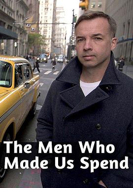 无节制消费的元凶 The Men Who Made Us Spend
