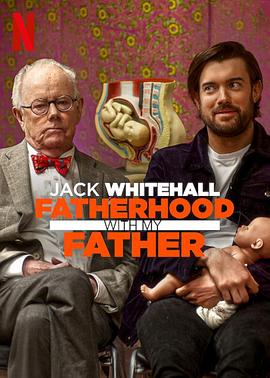 杰克·怀特豪尔：爸爸教我做爸爸 Jack Whitehall: Fatherhood with My Father