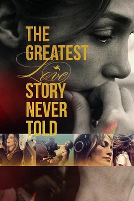 最伟大的爱情故事 The Greatest Love Story Never Told