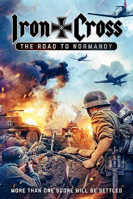 铁十字勋章：诺曼底之路 Iron Cross: The Road to Normandy